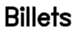 Billets