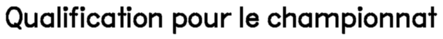 Qualification pour le championnat